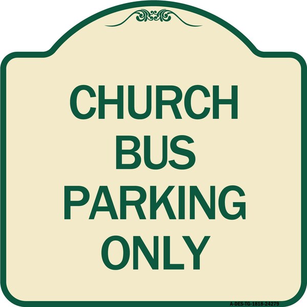 Signmission Church Bus Parking Only Heavy-Gauge Aluminum Architectural Sign, 18" x 18", TG-1818-24279 A-DES-TG-1818-24279 - main